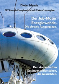 Der Job-Motor Energiewende. Die globale Ausganglage. - Dieter Mende - E-Book
