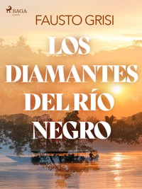 Los diamantes del rio negro - dramatizado - Fausto Grisi - E-Book