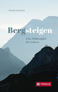 Bergsteigen – Eine Philosophie des Lebens - Günter Seubold - E-Book