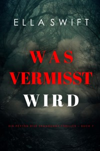 Was vermisst wird (Ein Peyton Risk Spannungs-Thriller – Buch 7) - Ella Swift - E-Book