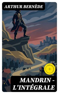 Mandrin - L'intégrale - Arthur Bernède - E-Book