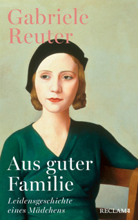 Aus guter Familie. Leidensgeschichte eines Mädchens - Gabriele Reuter - E-Book