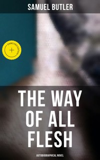 The Way of All Flesh (Autobiographical Novel) - Butler Samuel - E-Book