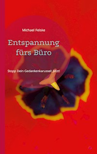 Entspannung fürs Büro - Michael Felske - E-Book