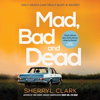 Mad, Bad and Dead - Sherryl Clark - Hörbuch