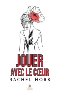 Jouer avec le cœur - Rachel Horb - E-Book