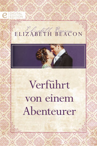 Verführt von einem Abenteurer - Elizabeth Beacon - E-Book