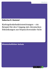 Kiefergelenksfunktionsstörungen – ein Beispiel für den Umgang mit chronischen Erkrankungen aus biopsychosozialer Sicht - Hubertus R. Hommel - E-Book