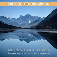 Tibetische Atementspannung - Einfache und sofort wirksame Atemübungen - Abhamani Ajash - Hörbuch