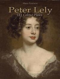 Peter Lely: 181 Colour Plates - Maria Peitcheva - E-Book