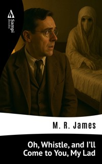 Oh, Whistle, and I'll Come to You, My Lad - M.R. James - E-Book