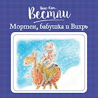 Мортен, бабушка и Вихрь - Анне-Катрине Вестли - Hörbuch