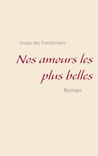 Nos amours les plus belles - Imago des Framboisiers - E-Book