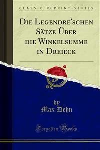 Die Legendre'schen Sätze Über die Winkelsumme in Dreieck - Max Dehn - E-Book