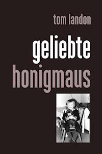 Geliebte Honigmaus - Tom Landon - E-Book