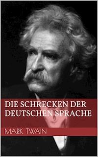 Die Schrecken der deutschen Sprache - Mark Twain - E-Book