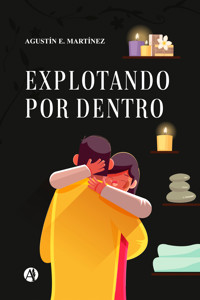 Explotando por dentro - Agustín E. Martínez - E-Book