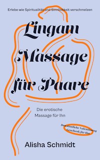 Lingam Massage für Paare - Alisha Schmidt - E-Book