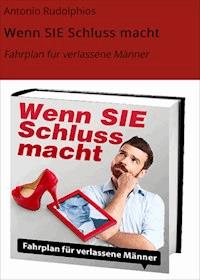 Wenn SIE Schluss macht - Antonio Rudolphios - E-Book