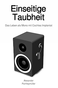 Einseitige Taubheit - Alexander Partheymüller - E-Book