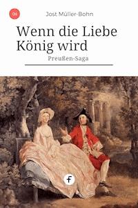 Wenn die Liebe König wird - Jost Müller-Bohn - E-Book