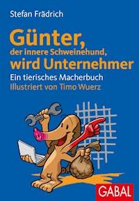 Günter, der innere Schweinehund, wird Unternehmer - Stefan Frädrich - E-Book + Hörbuch