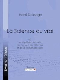 La Science du vrai - Ligaran - E-Book