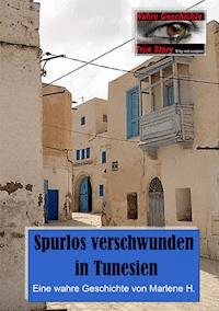Spurlos verschwunden in Tunesien - Marlene H. - E-Book
