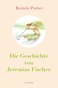 Die Geschichte von Jeremias Fischer - Beatrix Potter - E-Book