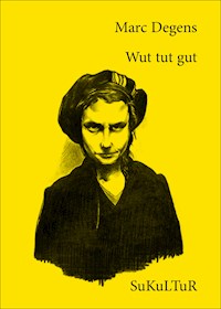 Wut tut gut - Marc Degens - E-Book