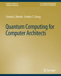 Quantum Computing for Computer Architects - Tzvetan S. Metodi - E-Book