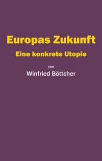 Europas Zukunft - Böttcher Winfried - E-Book