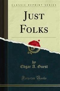 Just Folks - Edgar A. Guest - E-Book
