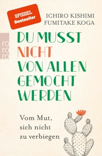 Du musst nicht von allen gemocht werden - Ichiro Kishimi - E-Book