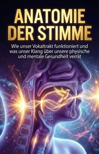 Anatomie der Stimme - Miriam Vogt - E-Book