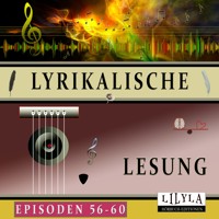 Lyrikalische Lesung Episoden 56-60 - Johann Wolfgang von Goethe - Hörbuch