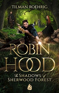 Robin Hood - The Shadows of Sherwood Forest - Tilman Roehrig - E-Book