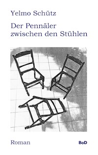 Der Pennäler zwischen den Stühlen - Yelmo Schütz - E-Book