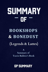 Summary of Bookshops & Bonedust (Legends & Lattes) by Travis Baldree - GP SUMMARY - E-Book