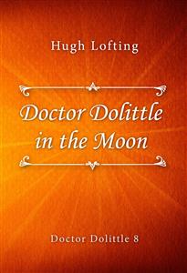 Doctor Dolittle in the Moon - Hugh Lofting - E-Book