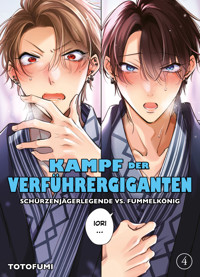 KAMPF DER VERFÜHRERGIGANTEN - SCHÜRZENJÄGERLEGENDE VS. FUMMELKÖNIG, Band 4 - Totofumi - E-Book