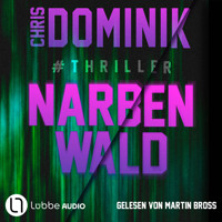 Narbenwald #Thriller - Ein Davids-und-Martin-Thriller, Teil 1 (Ungekürzt) - Chris Dominik - Hörbuch