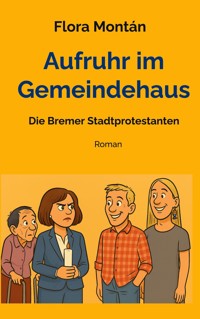 Aufruhr im Gemeindehaus - Flora Montán - E-Book
