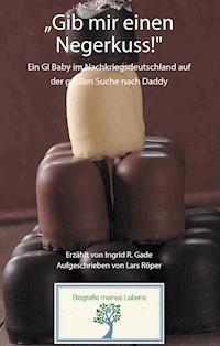 „Gib mir einen Negerkuss!“ - Lars Röper - E-Book