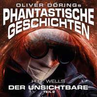Phantastische Geschichten, Der Unsichtbare, Teil 2 - Oliver Döring - Hörbuch