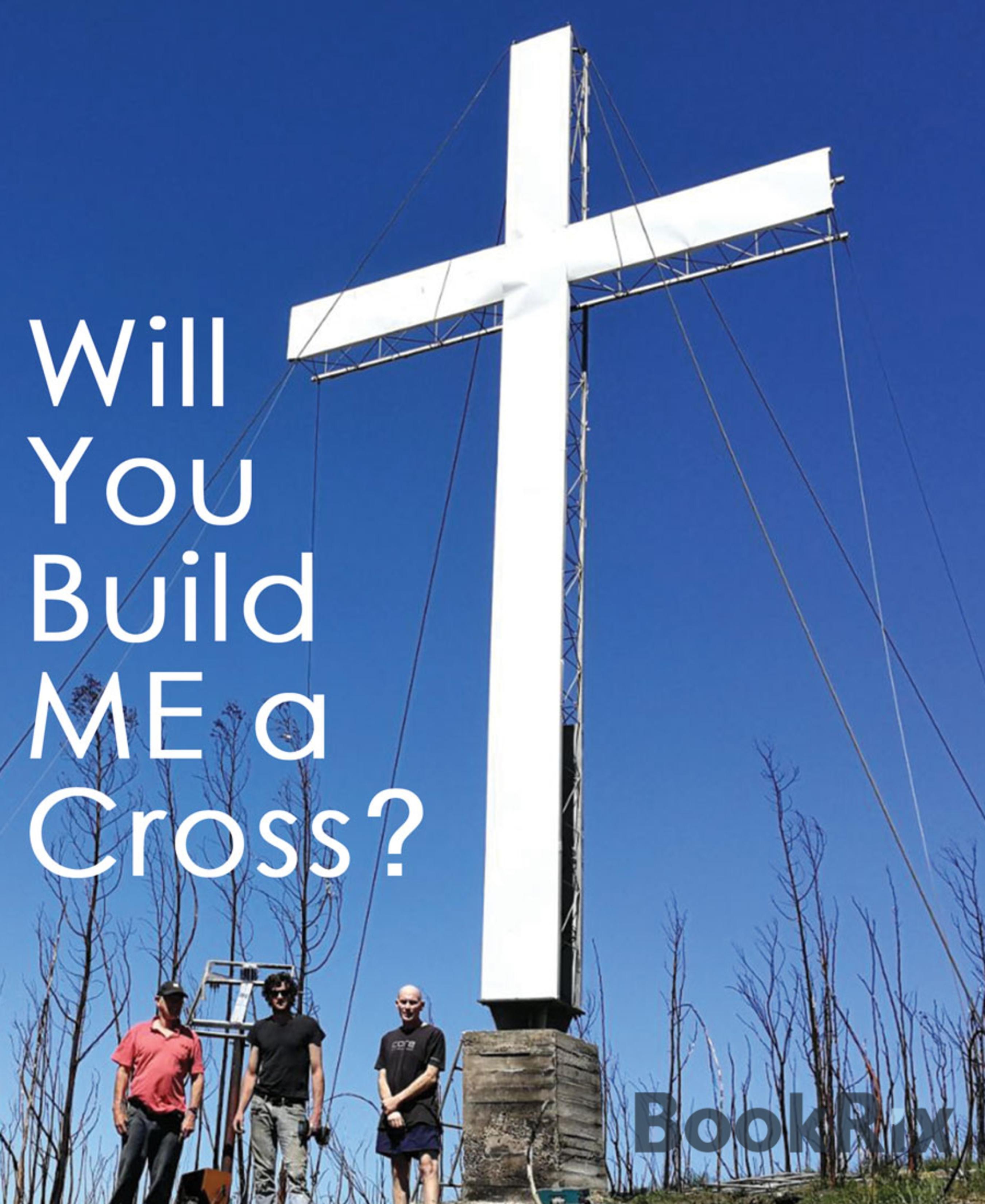Will You Build Me a Cross? - Robbie Hift - E-Book