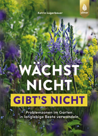Wächst nicht gibt's nicht - Katrin Lugerbauer - E-Book