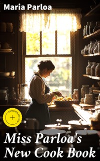 Miss Parloa's New Cook Book - Maria Parloa - E-Book