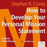 How to Develop Your Personal Mission Statement - Stephen R. Covey - Hörbuch