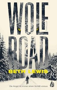 Wolf Road - Die Angst ist immer einen Schritt voraus - Beth Lewis - E-Book